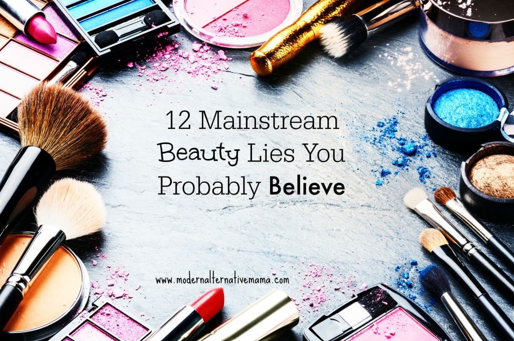 12 Mainstream Beauty Lies You Probably Believe