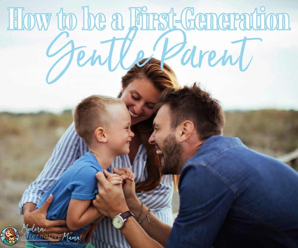How to be a First-Generation Gentle Parent